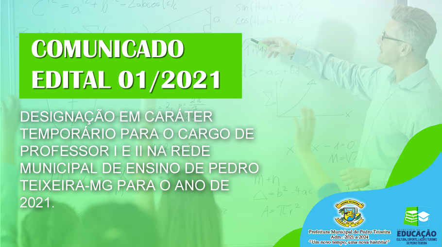 Você está visualizando atualmente De acordo com o Edital 01/2021 designação em caráter temporário para o cargo de professor I e II na rede municipal de ensino de Pedro Teixeira-MG para o ano de 2021