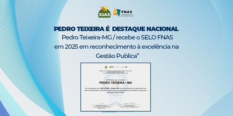 Leia mais sobre o artigo PEDRO TEIXEIRA É RECONHECIDA COM O SELO FNAS 2025